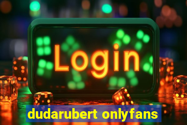 dudarubert onlyfans